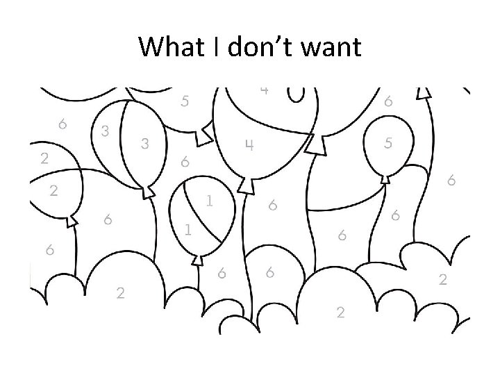 What I don’t want 