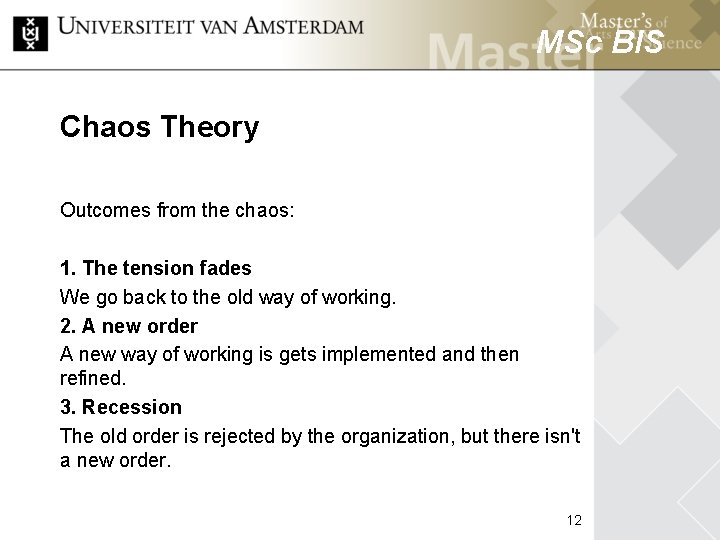 MSc BIS Chaos Theory Outcomes from the chaos: MSc HCM 1. The tension fades