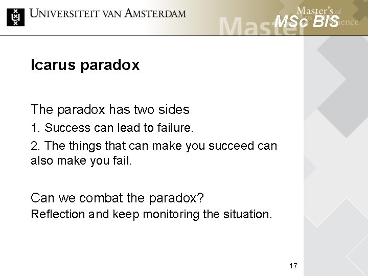 MSc BIS Icarus paradox The paradox has two sides 1. Success can lead to