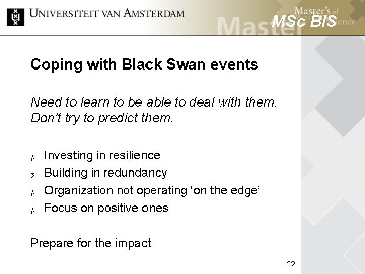 MSc BIS Coping with Black Swan events Need to learn to be able to