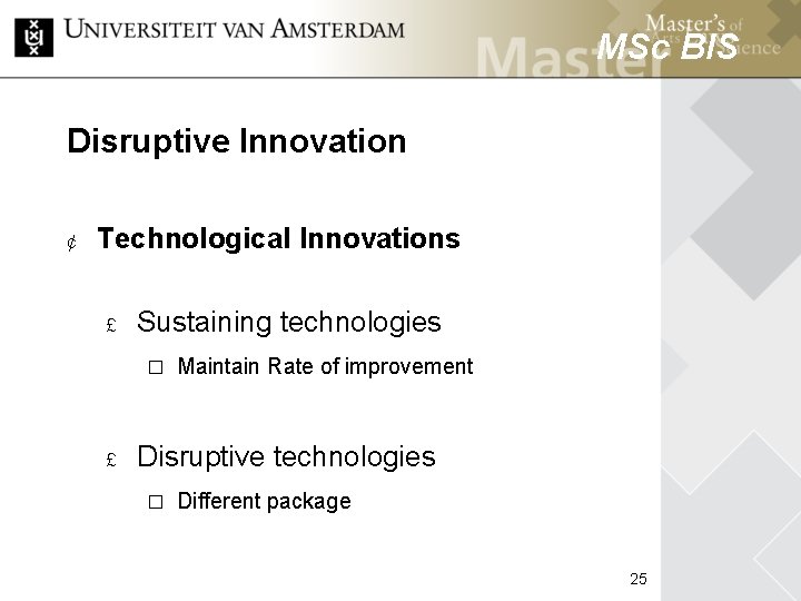 MSc BIS Disruptive Innovation ¢ Technological Innovations MSc HCM £ Sustaining technologies � £