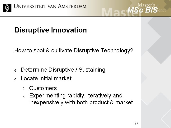 MSc BIS Disruptive Innovation How to spot & cultivate Disruptive Technology? MSc HCM ¢