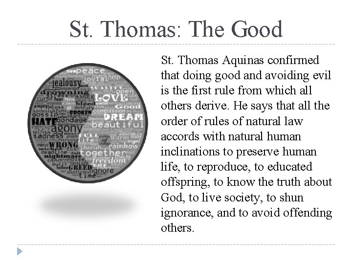 St. Thomas: The Good St. Thomas Aquinas confirmed that doing good and avoiding evil