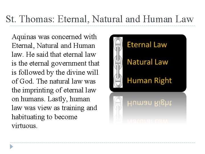 St. Thomas: Eternal, Natural and Human Law Aquinas was concerned with Eternal, Natural and