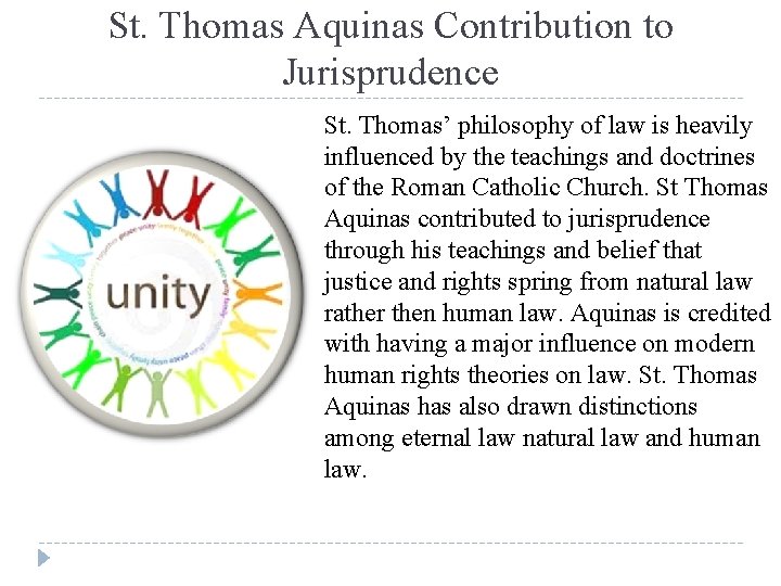 St. Thomas Aquinas Contribution to Jurisprudence St. Thomas’ philosophy of law is heavily influenced