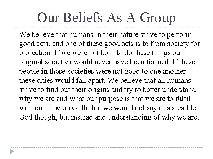 Our Beliefs As A Group We believe that humans in their nature strive to