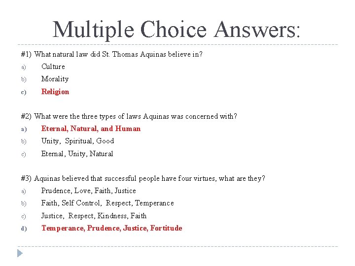 Multiple Choice Answers: #1) What natural law did St. Thomas Aquinas believe in? a)