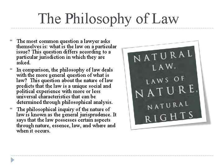 The Philosophy of Law The most common question a lawyer asks themselves is: what