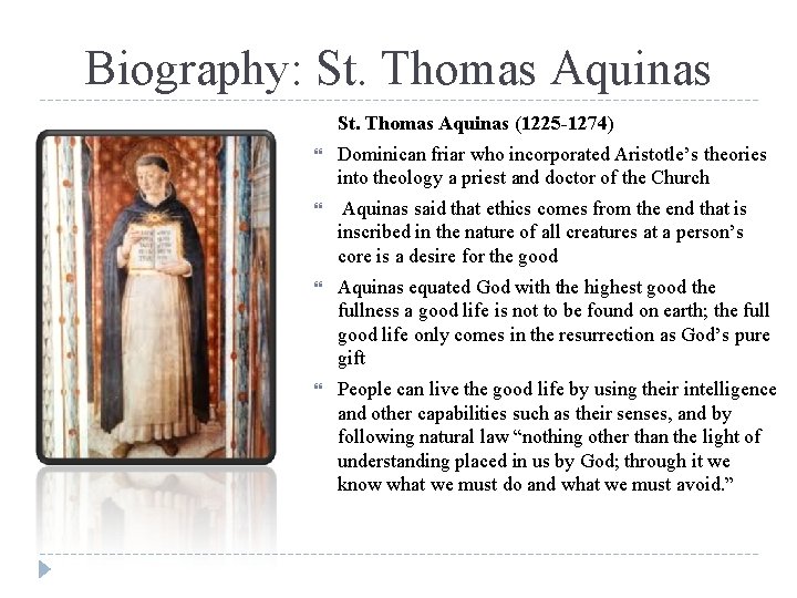 Biography: St. Thomas Aquinas (1225 -1274) Dominican friar who incorporated Aristotle’s theories into theology