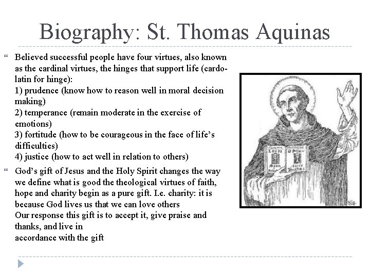 Biography: St. Thomas Aquinas Believed successful people have four virtues, also known as the