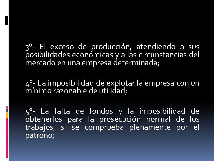 3°- El exceso de producción, atendiendo a sus posibilidades económicas y a las circunstancias