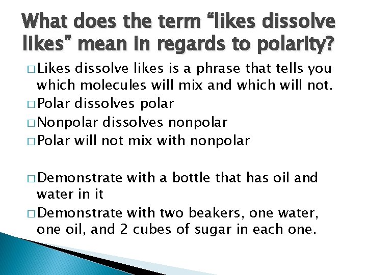 What does the term “likes dissolve likes” mean in regards to polarity? � Likes