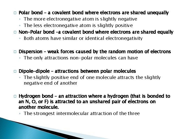 � � � Polar bond – a covalent bond where electrons are shared unequally
