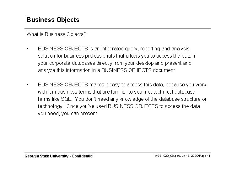 Business Objects What is Business Objects? • BUSINESS OBJECTS is an integrated query, reporting