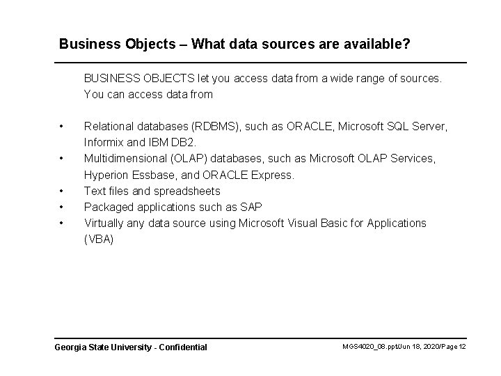 Business Objects – What data sources are available? BUSINESS OBJECTS let you access data