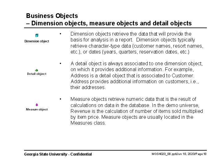 Business Objects – Dimension objects, measure objects and detail objects • Dimension objects retrieve
