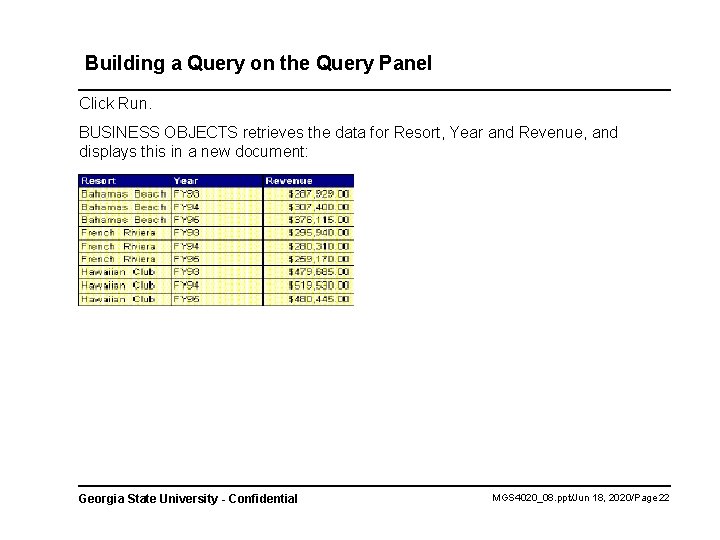 Building a Query on the Query Panel Click Run. BUSINESS OBJECTS retrieves the data