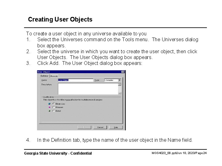 Creating User Objects To create a user object in any universe available to you