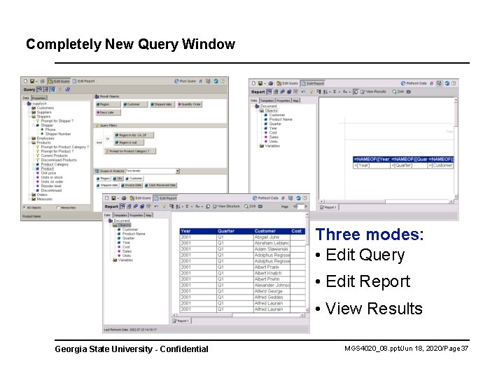 Completely New Query Window Three modes: • Edit Query • Edit Report • View