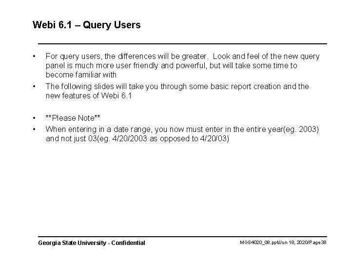 Webi 6. 1 – Query Users • • For query users, the differences will