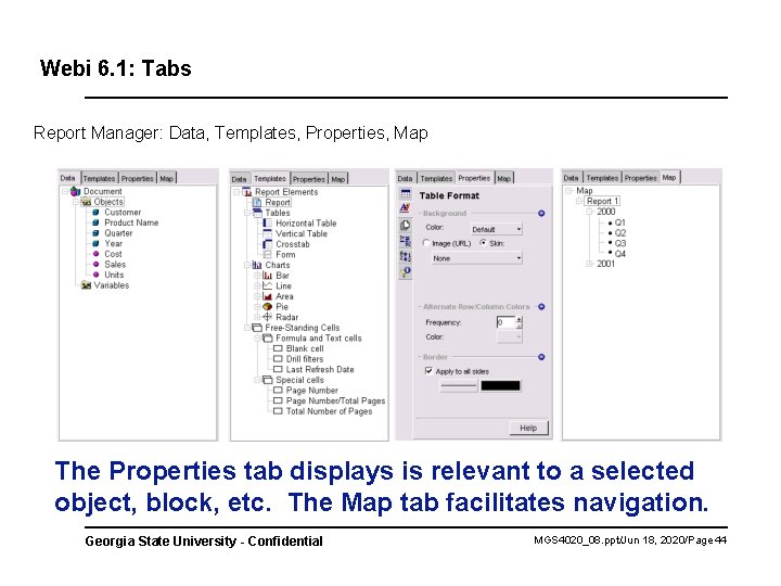Webi 6. 1: Tabs Report Manager: Data, Templates, Properties, Map The Properties tab displays