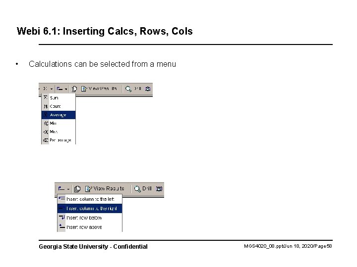 Webi 6. 1: Inserting Calcs, Rows, Cols • Calculations can be selected from a