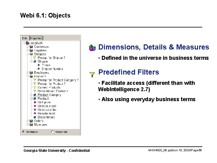 Webi 6. 1: Objects Dimensions, Details & Measures • Defined in the universe in