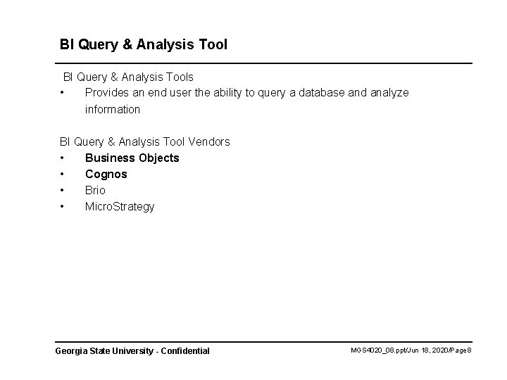 BI Query & Analysis Tools • Provides an end user the ability to query