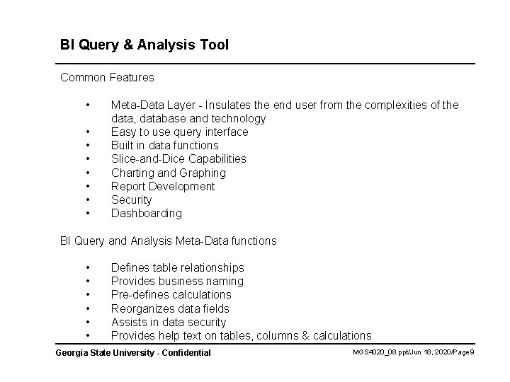 BI Query & Analysis Tool Common Features • • Meta-Data Layer - Insulates the