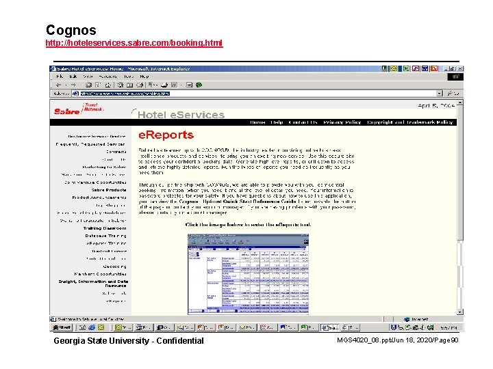 Cognos http: //hoteleservices. sabre. com/booking. html Georgia State University - Confidential MGS 4020_08. ppt/Jun