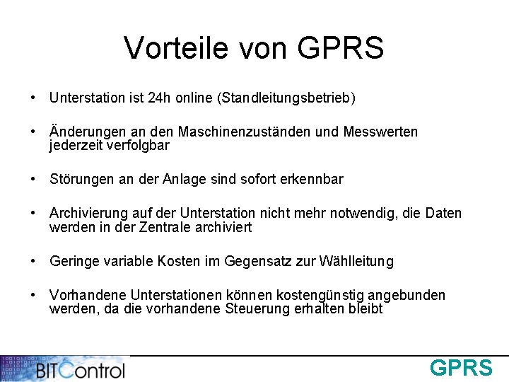 Vorteile von GPRS • Unterstation ist 24 h online (Standleitungsbetrieb) • Änderungen an den