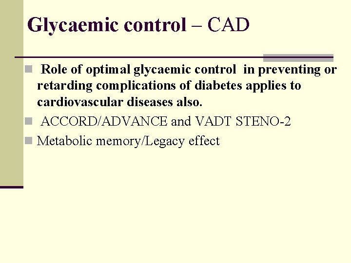 Glycaemic control – CAD n Role of optimal glycaemic control in preventing or retarding