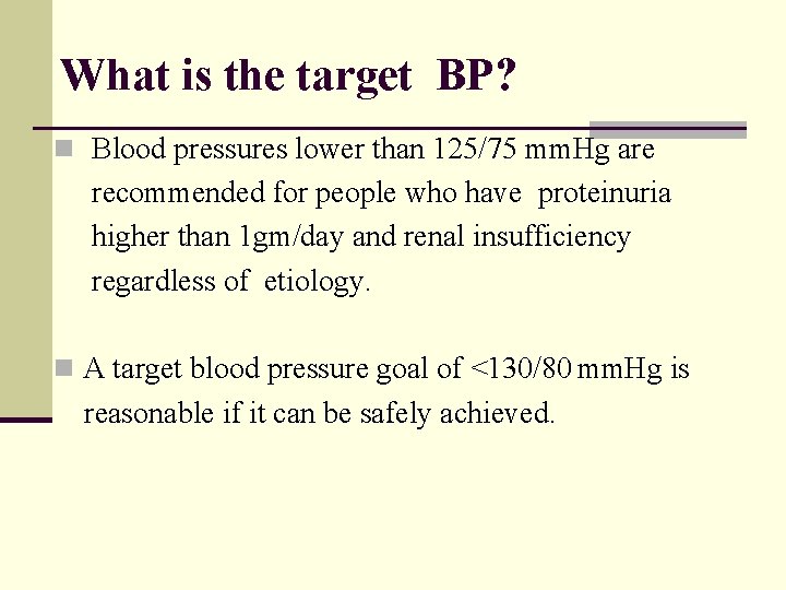 What is the target BP? n Blood pressures lower than 125/75 mm. Hg are