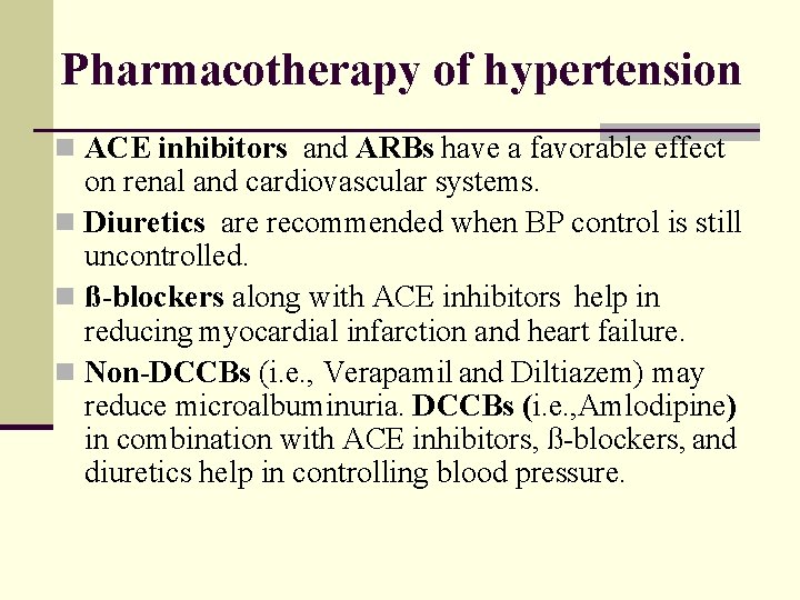 Pharmacotherapy of hypertension n ACE inhibitors and ARBs have a favorable effect on renal