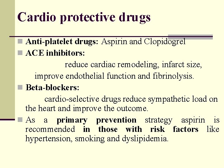 Cardio protective drugs n Anti-platelet drugs: Aspirin and Clopidogrel n ACE inhibitors: reduce cardiac