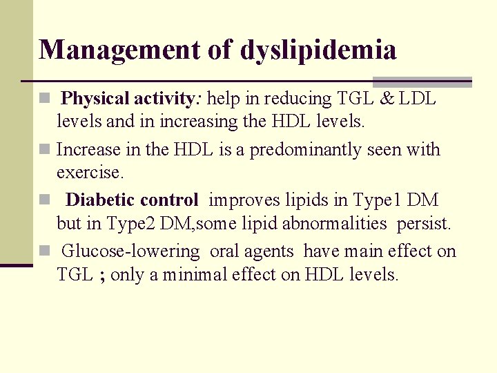 Management of dyslipidemia n Physical activity: help in reducing TGL & LDL levels and