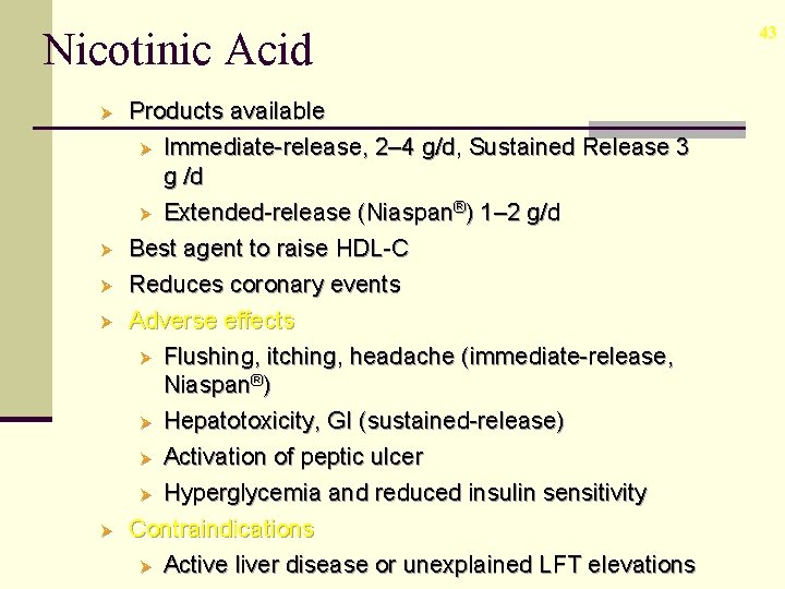 Nicotinic Acid Ø Ø Ø Products available Ø Immediate-release, 2– 4 g/d, Sustained Release