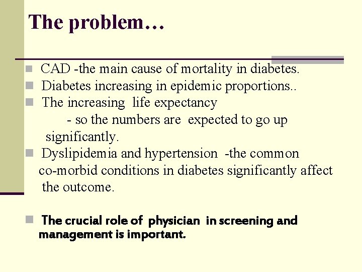 The problem… CAD -the main cause of mortality in diabetes. n Diabetes increasing in