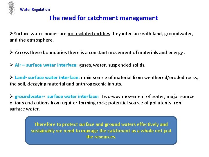 Water Regulation The need for catchment management ØSurface water bodies are not isolated entities