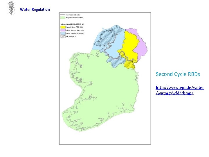 Water Regulation Second Cycle RBDs http: //www. epa. ie/water /watmg/wfd/rbmp/ 