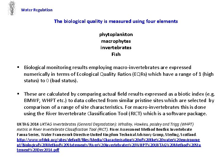 Water Regulation The biological quality is measured using four elements phytoplankton macrophytes invertebrates Fish