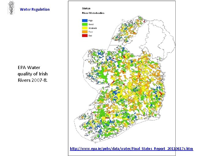 Water Regulation EPA Water quality of Irish Rivers 2007 8. http: //www. epa. ie/pubs/data/water/Final_Status_Report_20110617