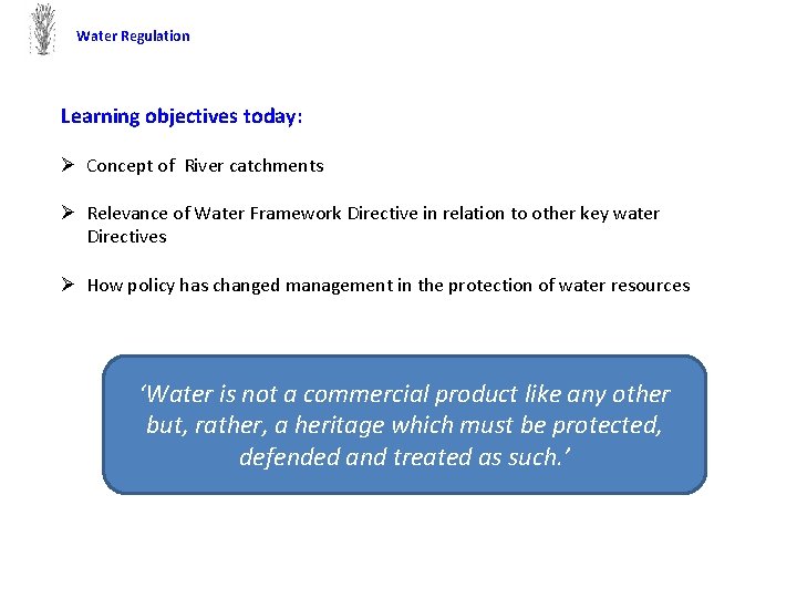 Water Regulation Learning objectives today: Ø Concept of River catchments Ø Relevance of Water