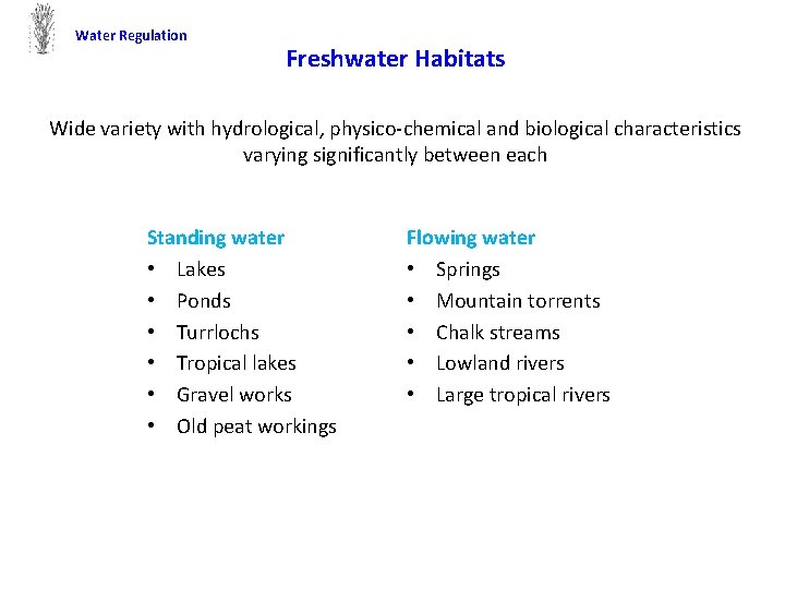 Water Regulation Freshwater Habitats Wide variety with hydrological, physico chemical and biological characteristics varying