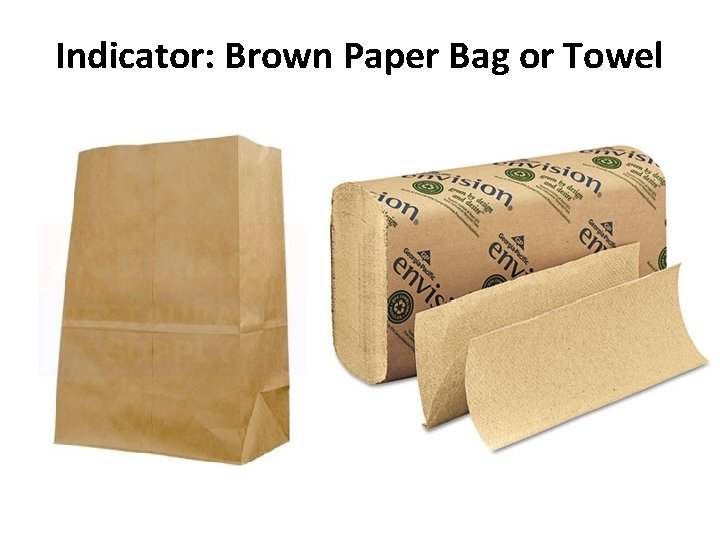 Indicator: Brown Paper Bag or Towel 