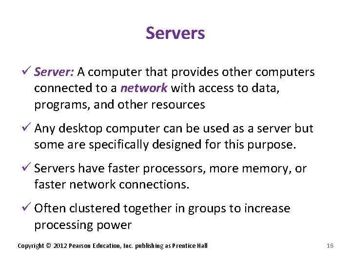 Servers ü Server: A computer that provides other computers connected to a network with