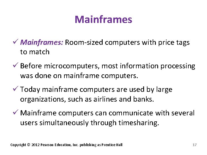 Mainframes ü Mainframes: Room-sized computers with price tags to match ü Before microcomputers, most
