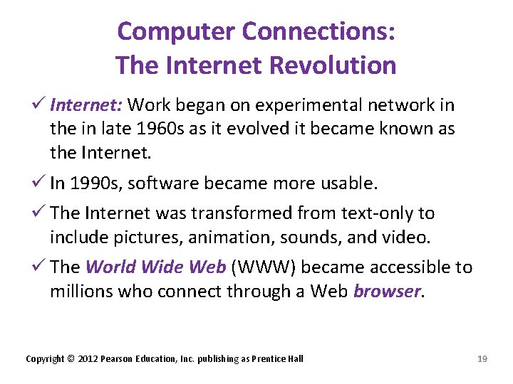 Computer Connections: The Internet Revolution ü Internet: Work began on experimental network in the