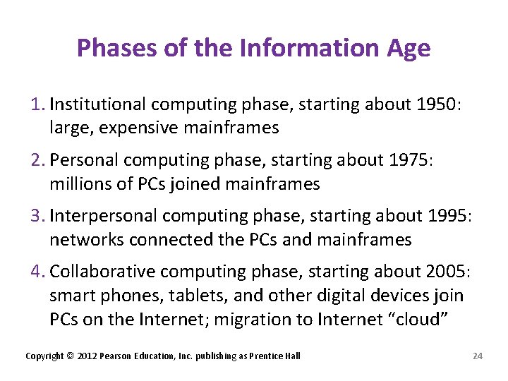 Phases of the Information Age 1. Institutional computing phase, starting about 1950: large, expensive