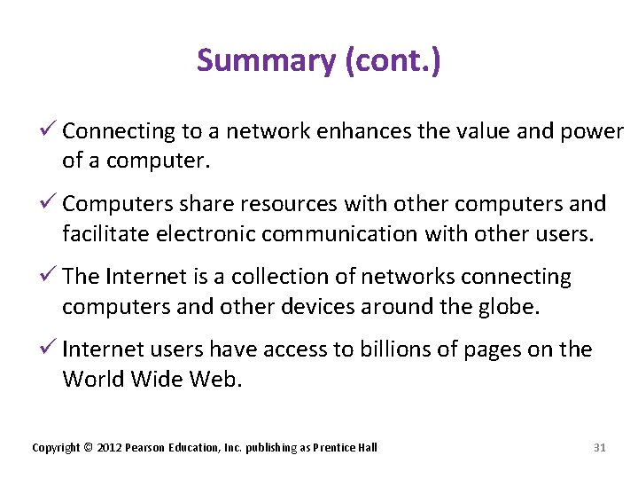 Summary (cont. ) ü Connecting to a network enhances the value and power of